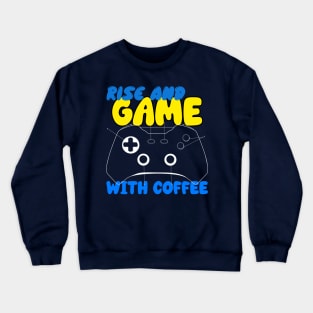 Coffee Gaming Rise and Game With Coffee Crewneck Sweatshirt